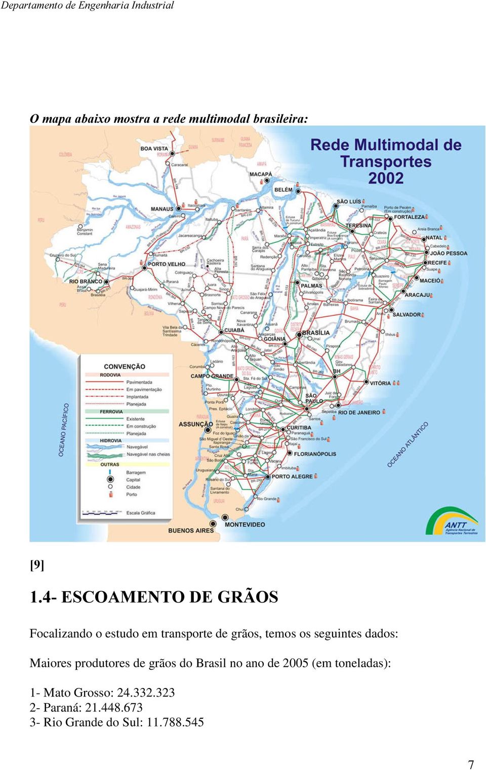 Maiores produtores de grãos do Brasil no ano de 2005 (em toneladas):