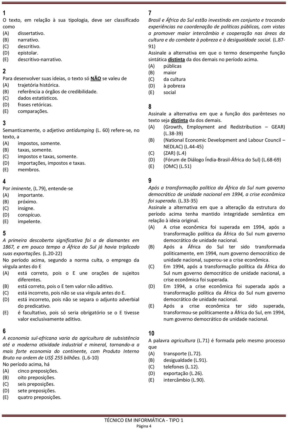 3 Semanticamente, o adjetivo antidumping (L. 60) refere-se, no texto, a (A) impostos, somente. (B) taxas, somente. (C) impostos e taxas, somente. (D) importações, impostos e taxas. (E) membros.