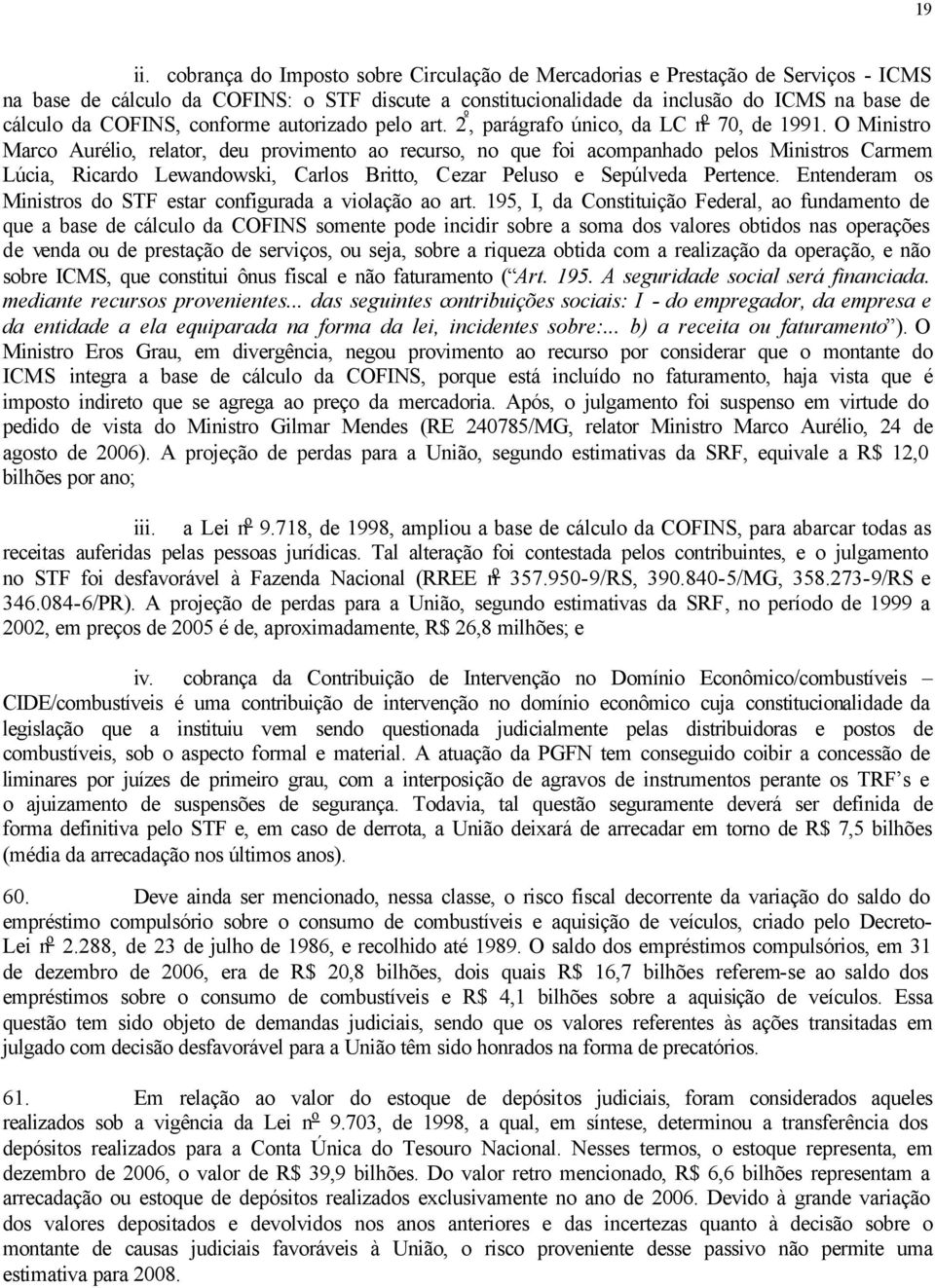 conforme autorizado pelo art. 2 º, parágrafo único, da LC n o 70, de 1991.