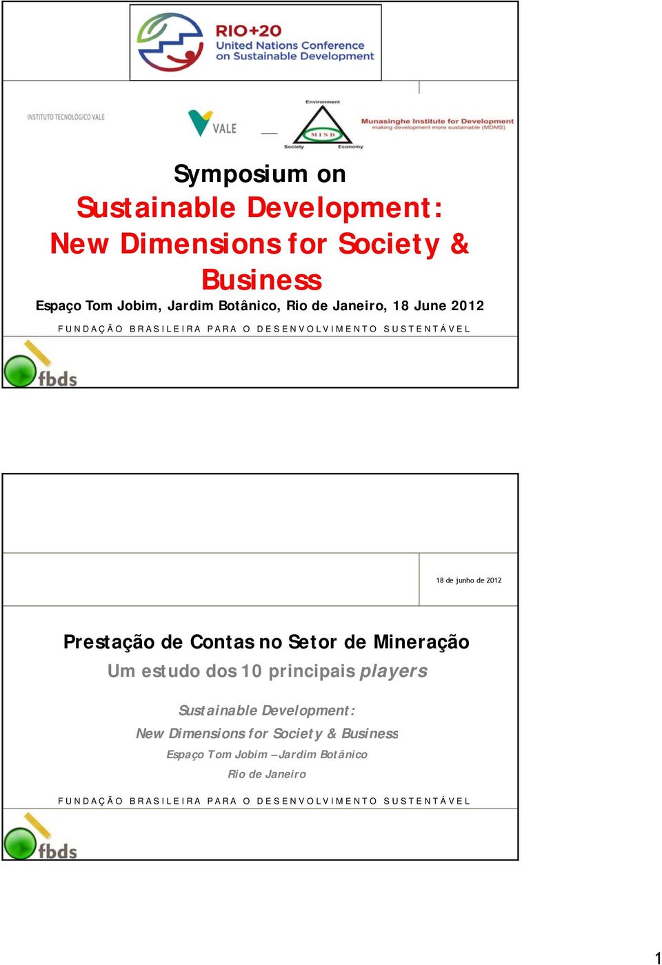 Setor de Mineração Um estudo dos 10 principais players Sustainable Development: New Dimensions for Society & Business Espaço Tom