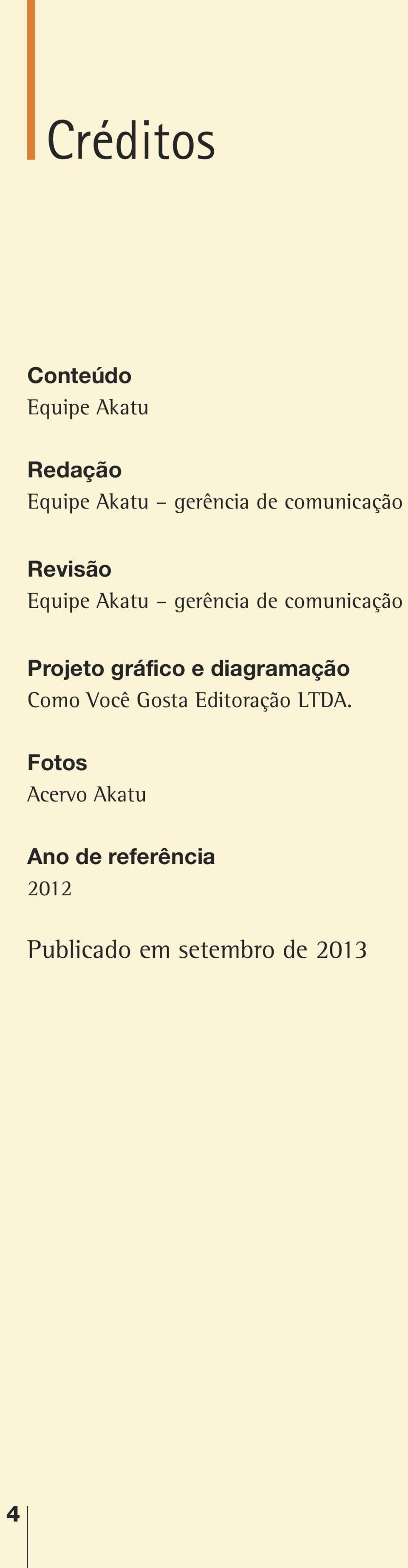 gráfico e diagramação Como Você Gosta Editoração LTDA.