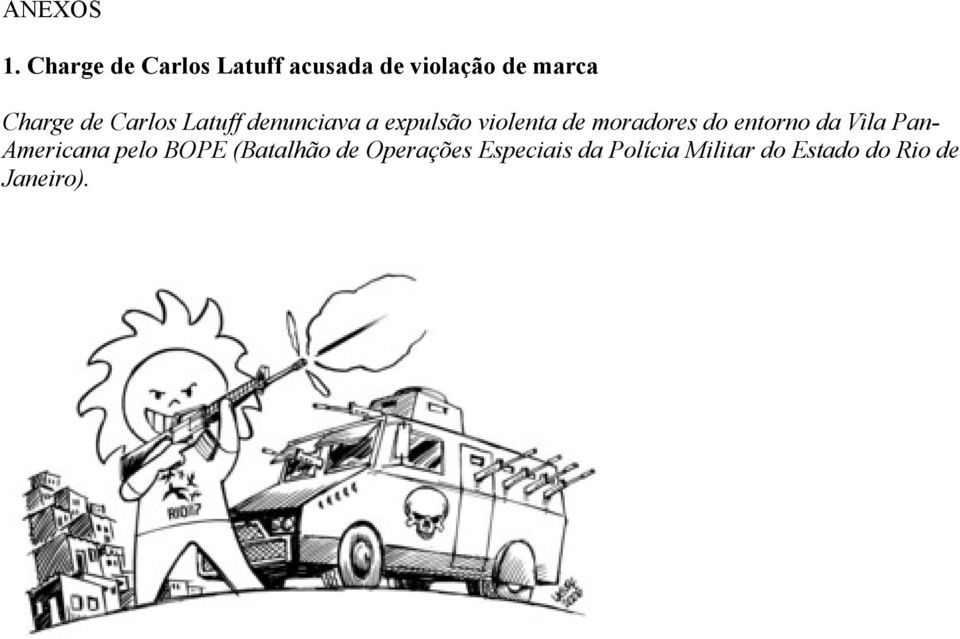 Carlos Latuff denunciava a expulsão violenta de moradores do