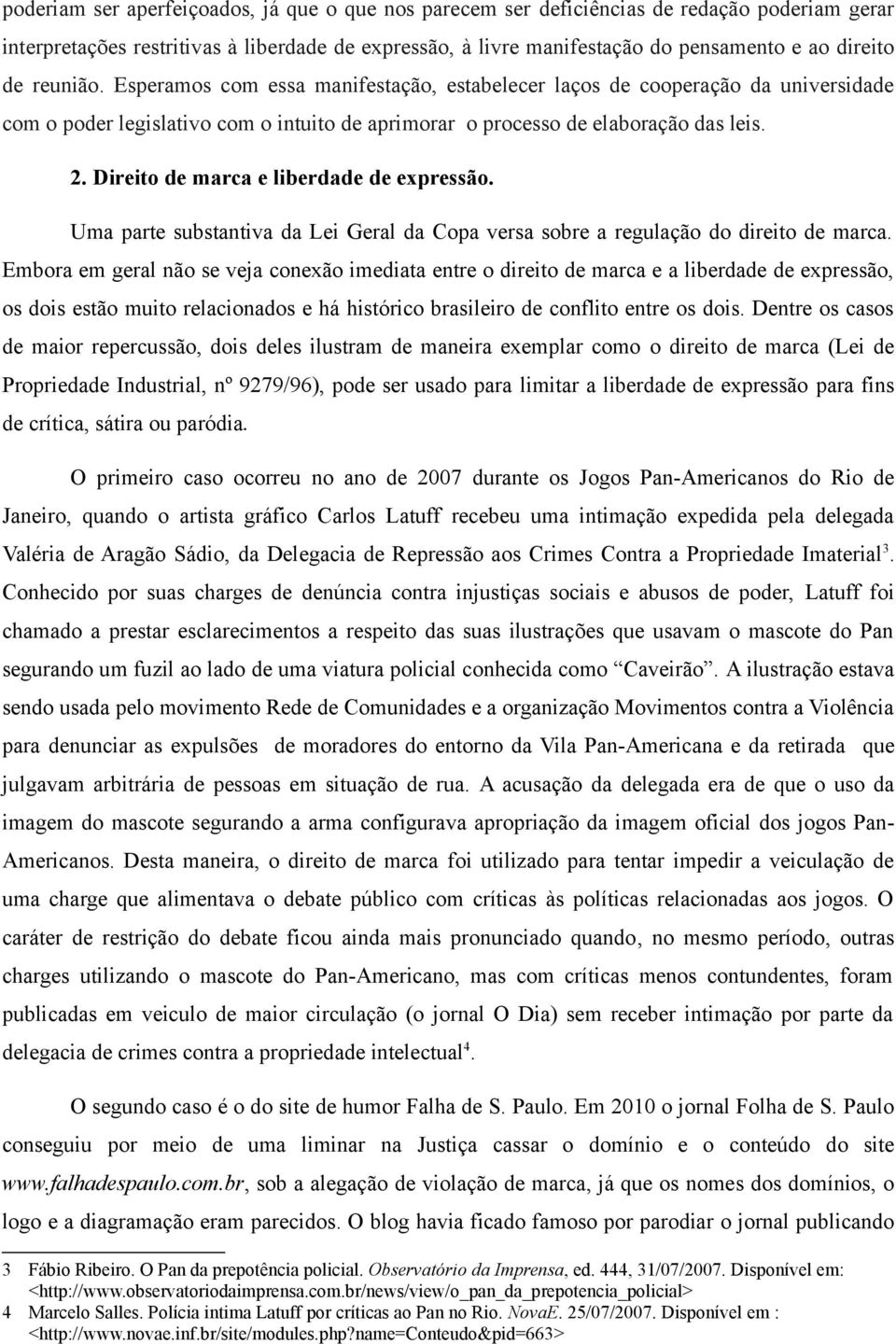 Direito de marca e liberdade de expressão. Uma parte substantiva da Lei Geral da Copa versa sobre a regulação do direito de marca.