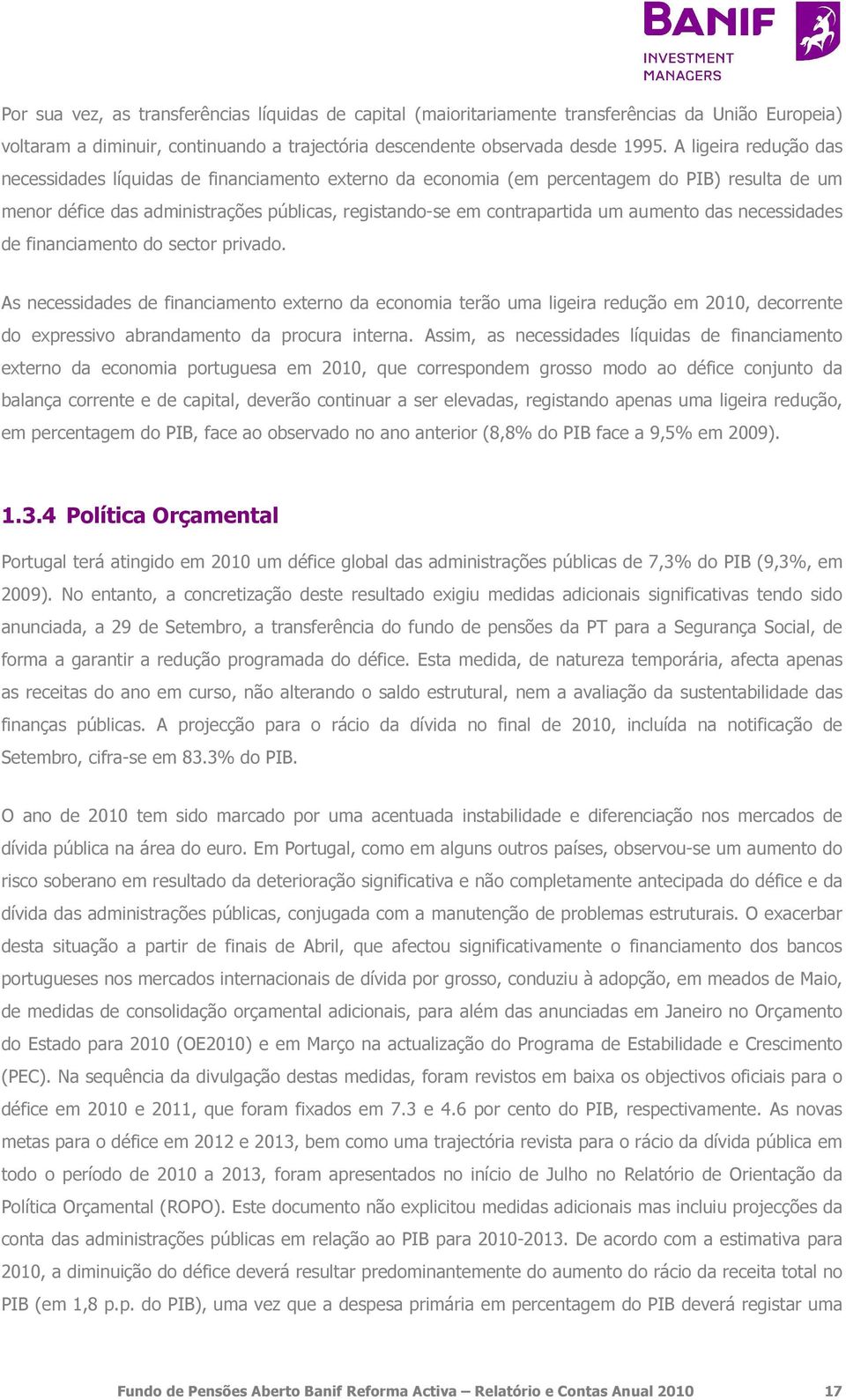 aumento das necessidades de financiamento do sector privado.