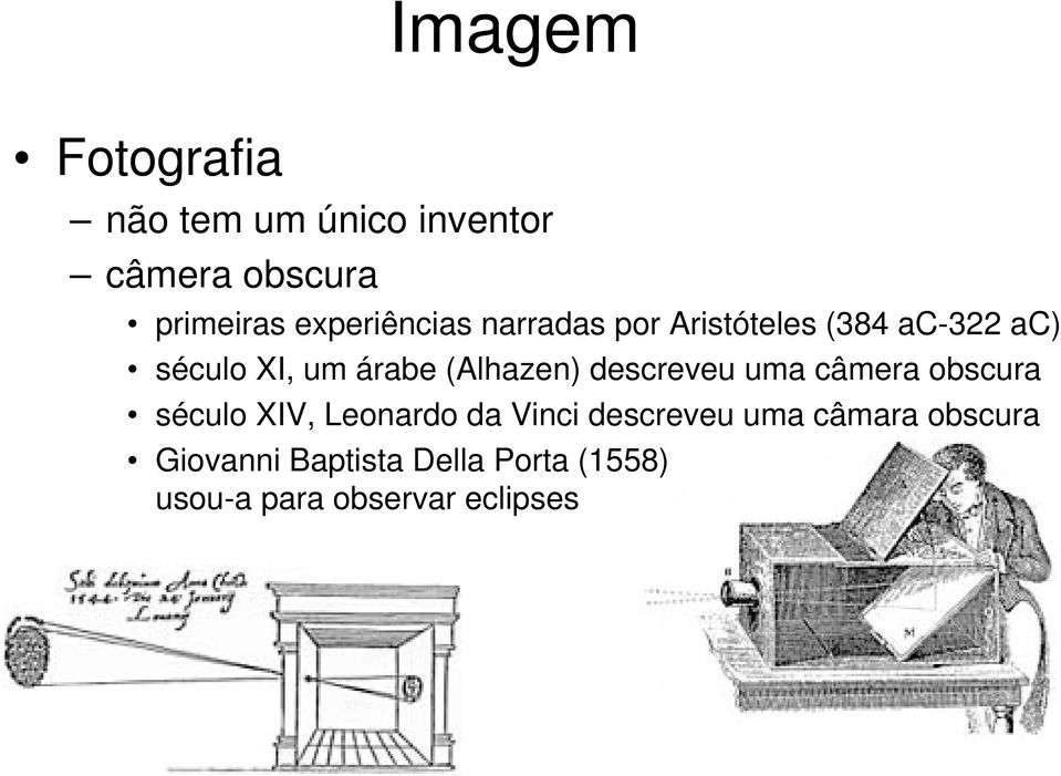 (Alhazen) descreveu uma câmera obscura século XIV, Leonardo da Vinci