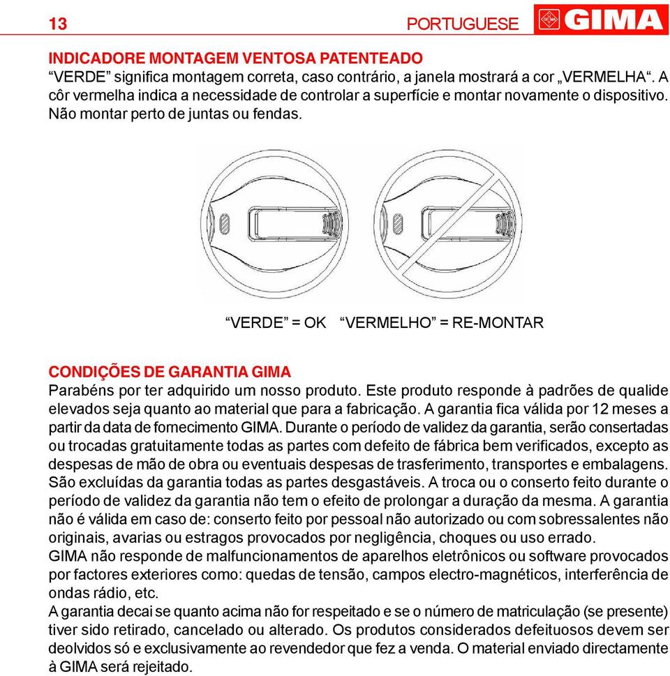 VERDE = OK VERMELHO = RE-MONTAR CONDIÇÕES DE GARANTIA GIMA Parabéns por ter adquirido um nosso produto.