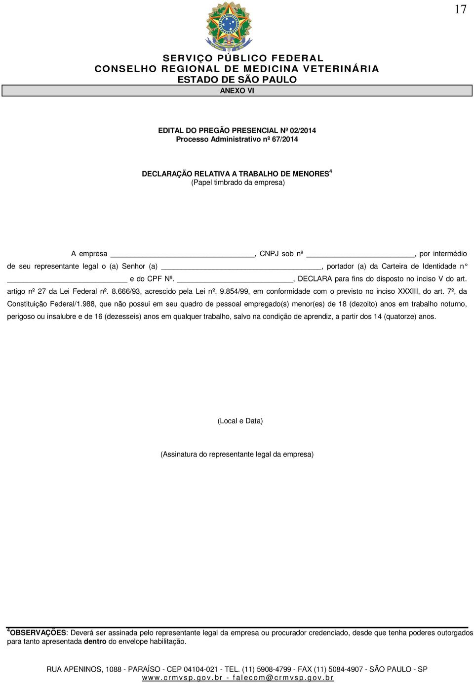 666/93, acrescido pela Lei nº. 9.854/99, em conformidade com o previsto no inciso XXXIII, do art. 7º, da Constituição Federal/1.