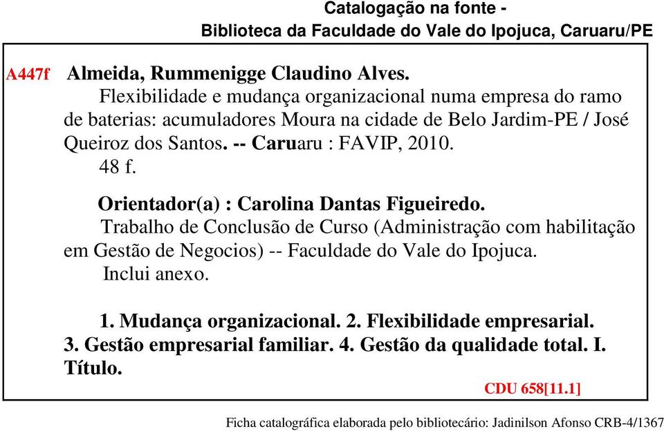 48 f. Orientador(a) : Carolina Dantas Figueiredo. Trabalho de Conclusão de Curso (Administração com habilitação em Gestão de Negocios) -- Faculdade do Vale do Ipojuca.