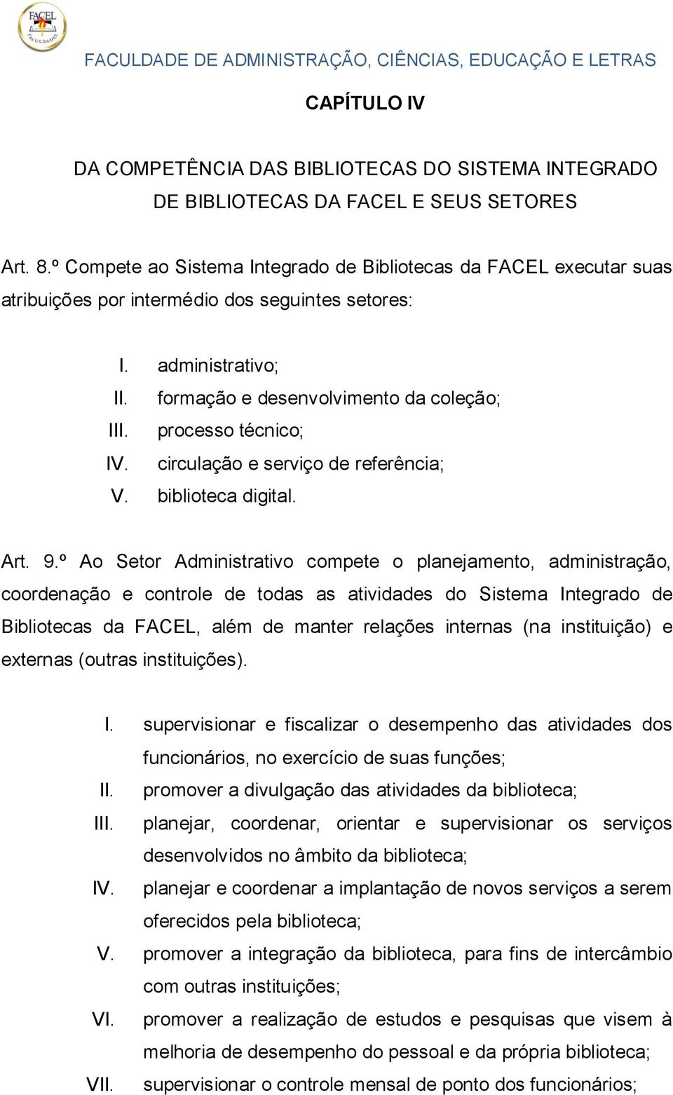 processo técnico; IV. circulação e serviço de referência; V. biblioteca digital. Art. 9.