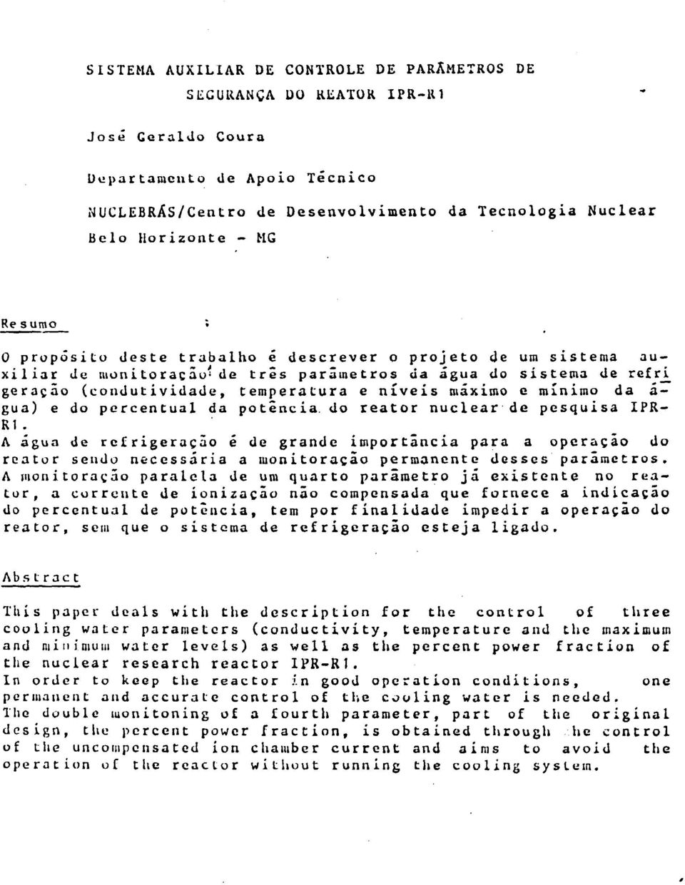 í 0 propósito deste trabalho é descrever o projeto de um sistema auxiliar de monitoração de três parâmetros áa água do sistema de refr_l_ geração (condutividade, temperatura e níveis máximo e mínimo