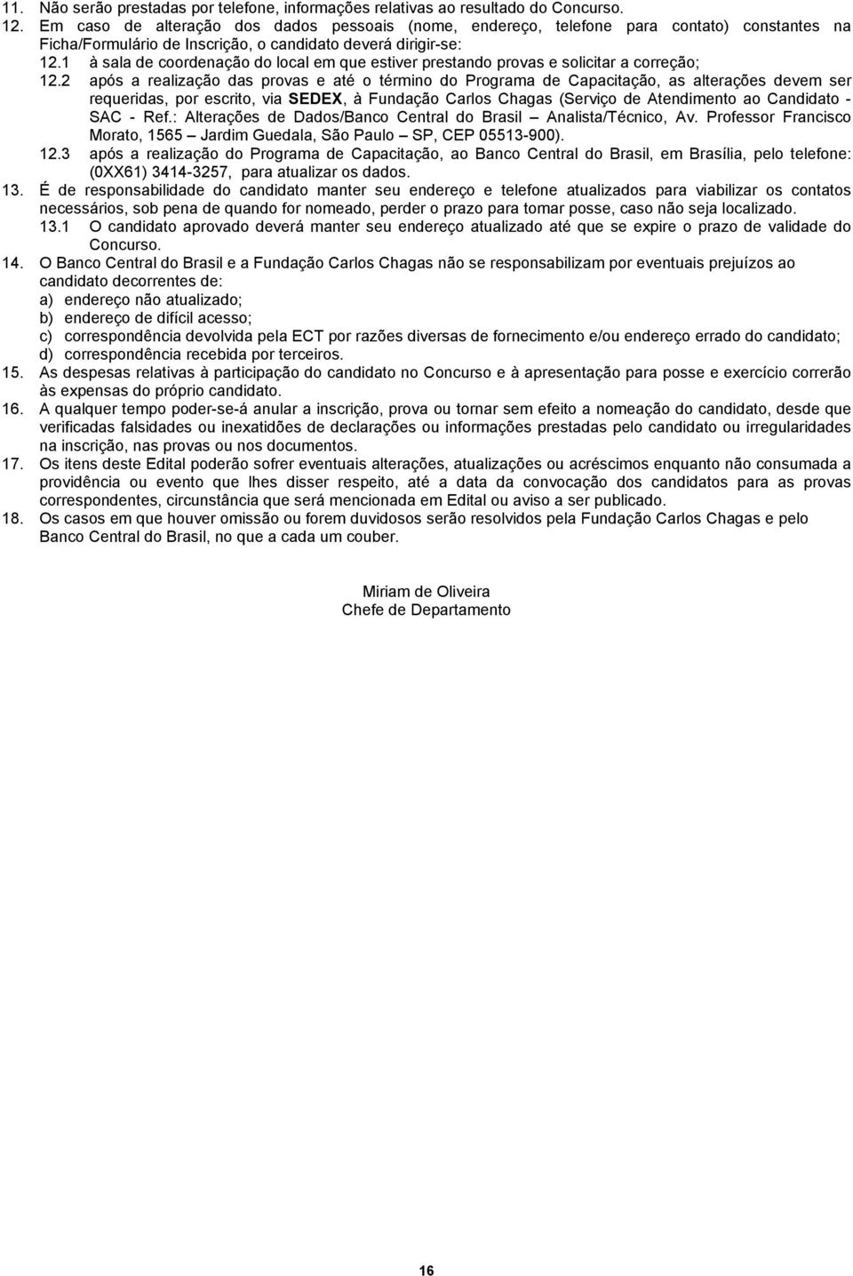 1 à sala de coordenação do local em que estiver prestando provas e solicitar a correção; 12.