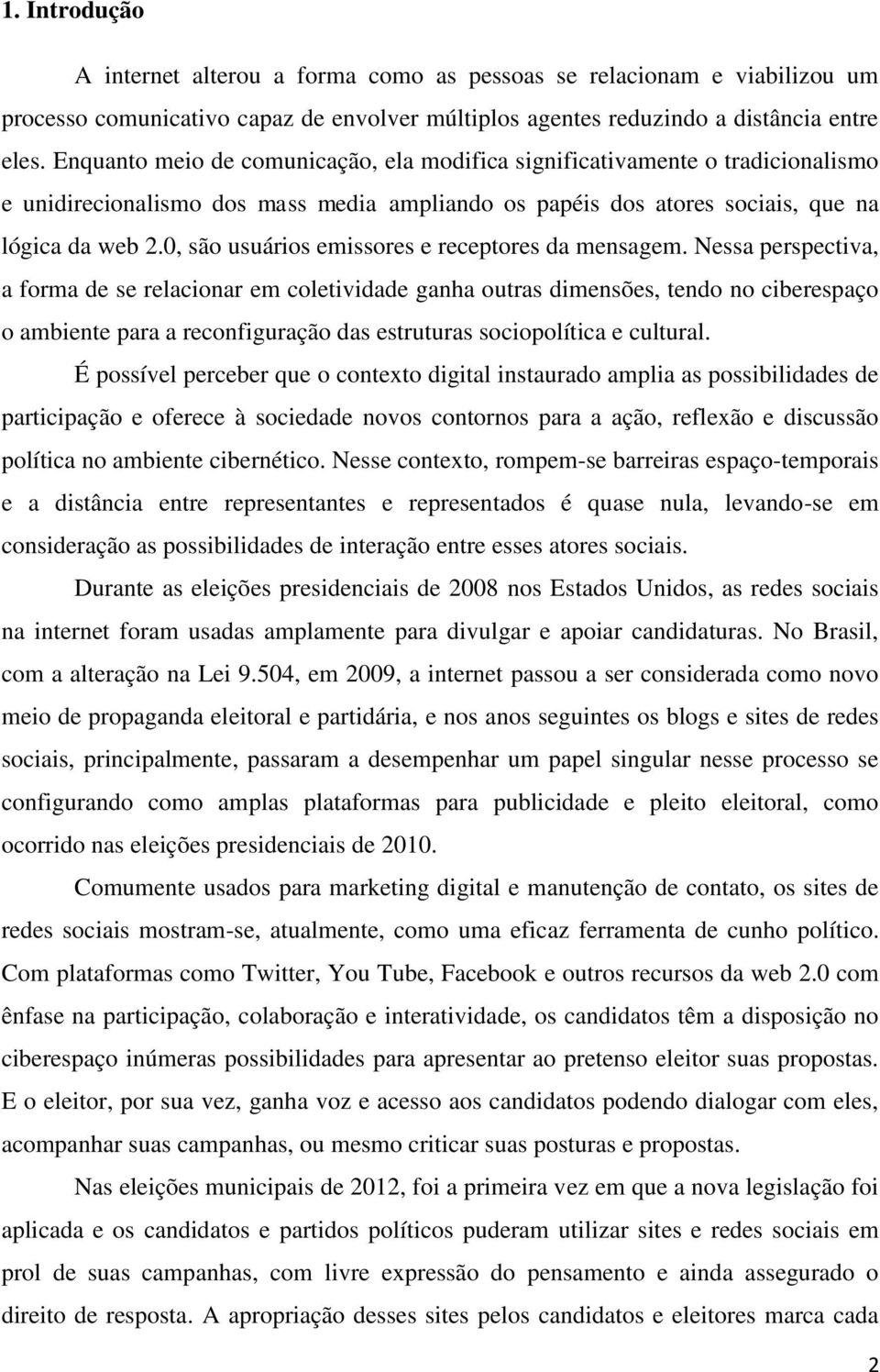 0, são usuários emissores e receptores da mensagem.