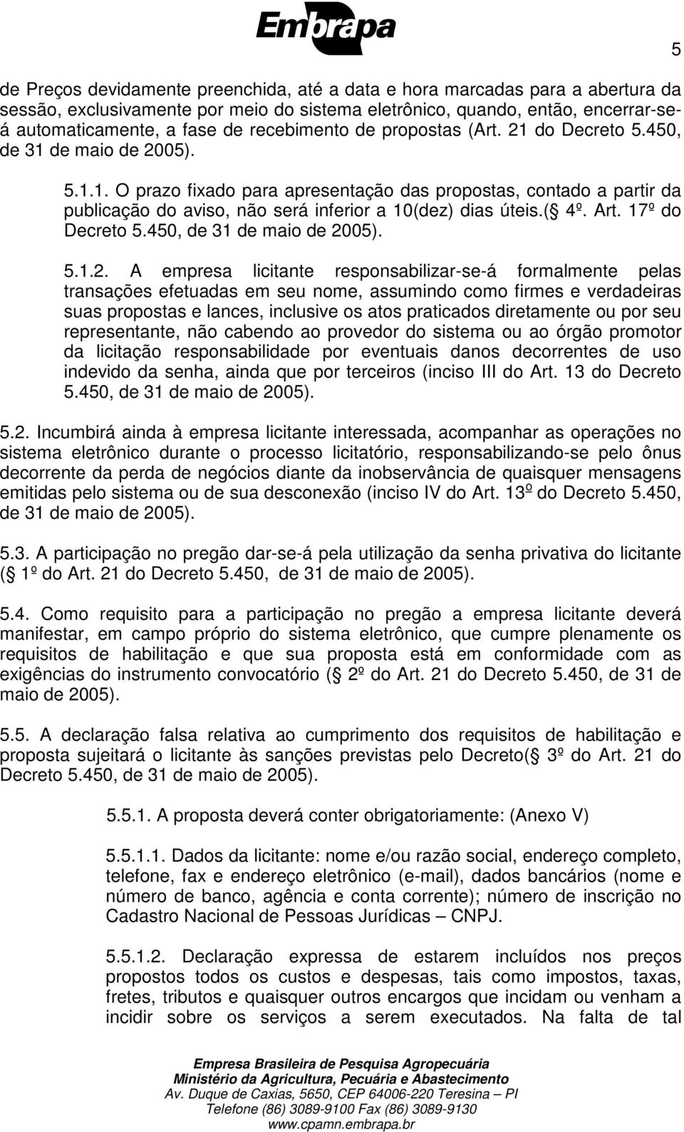 ( 4º. Art. 17º do Decreto 5.450, de 31 de maio de 20