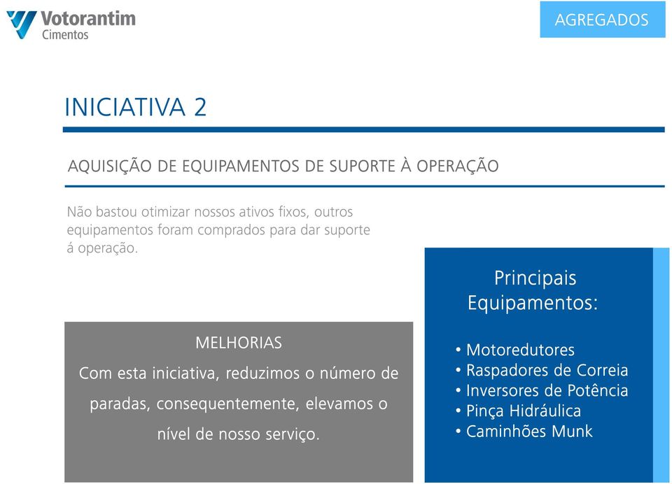 MELHORIAS Com esta iniciativa, reduzimos o número de paradas, consequentemente, elevamos o nível de