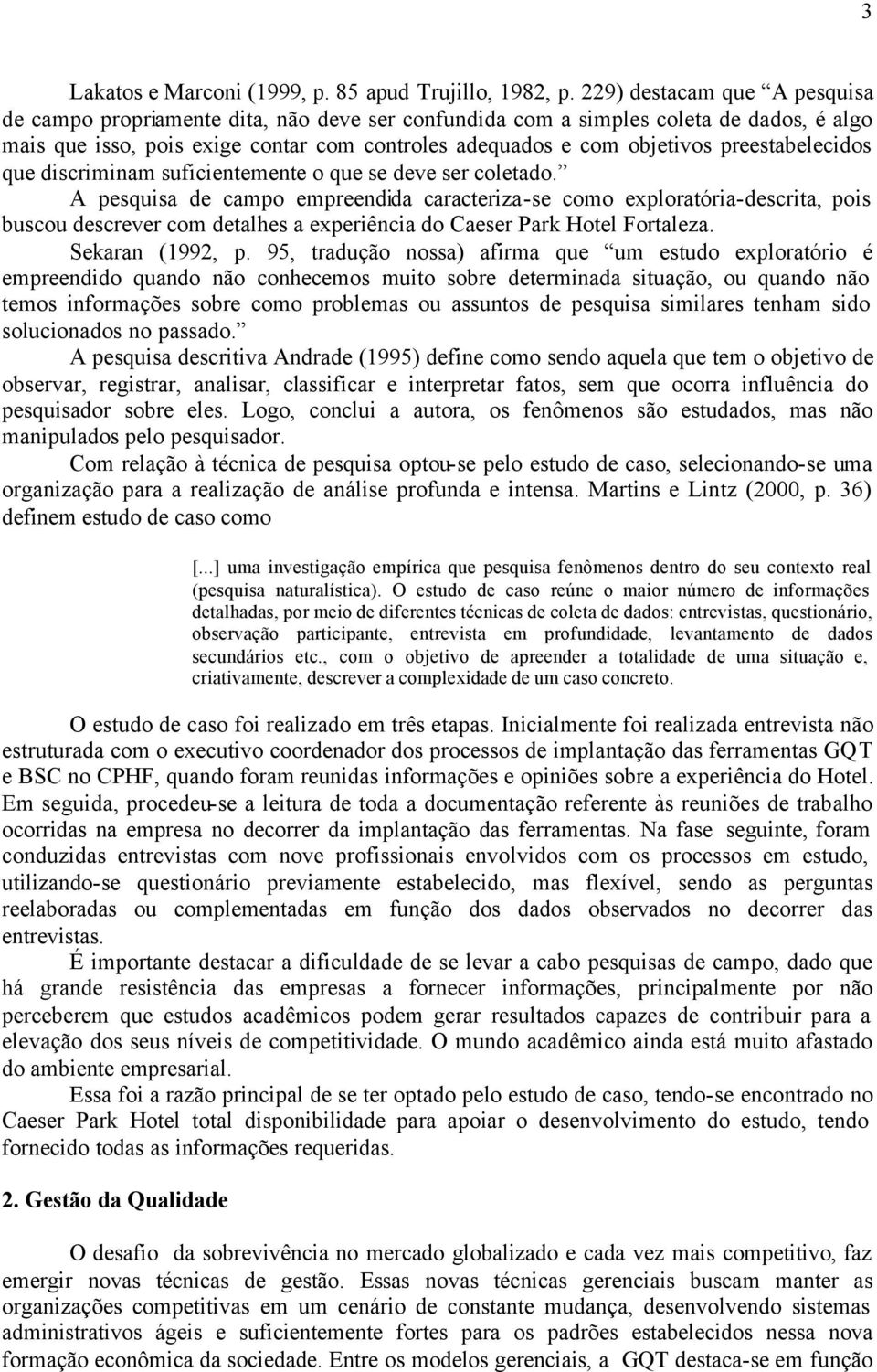 preestabelecidos que discriminam suficientemente o que se deve ser coletado.