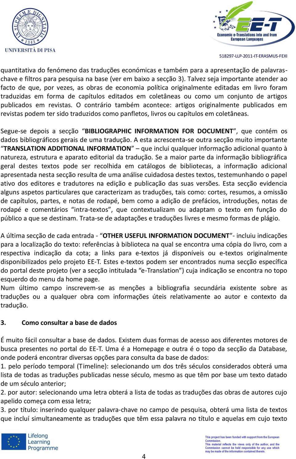 conjunto de artigos publicados em revistas. O contrário também acontece: artigos originalmente publicados em revistas podem ter sido traduzidos como panfletos, livros ou capítulos em coletâneas.