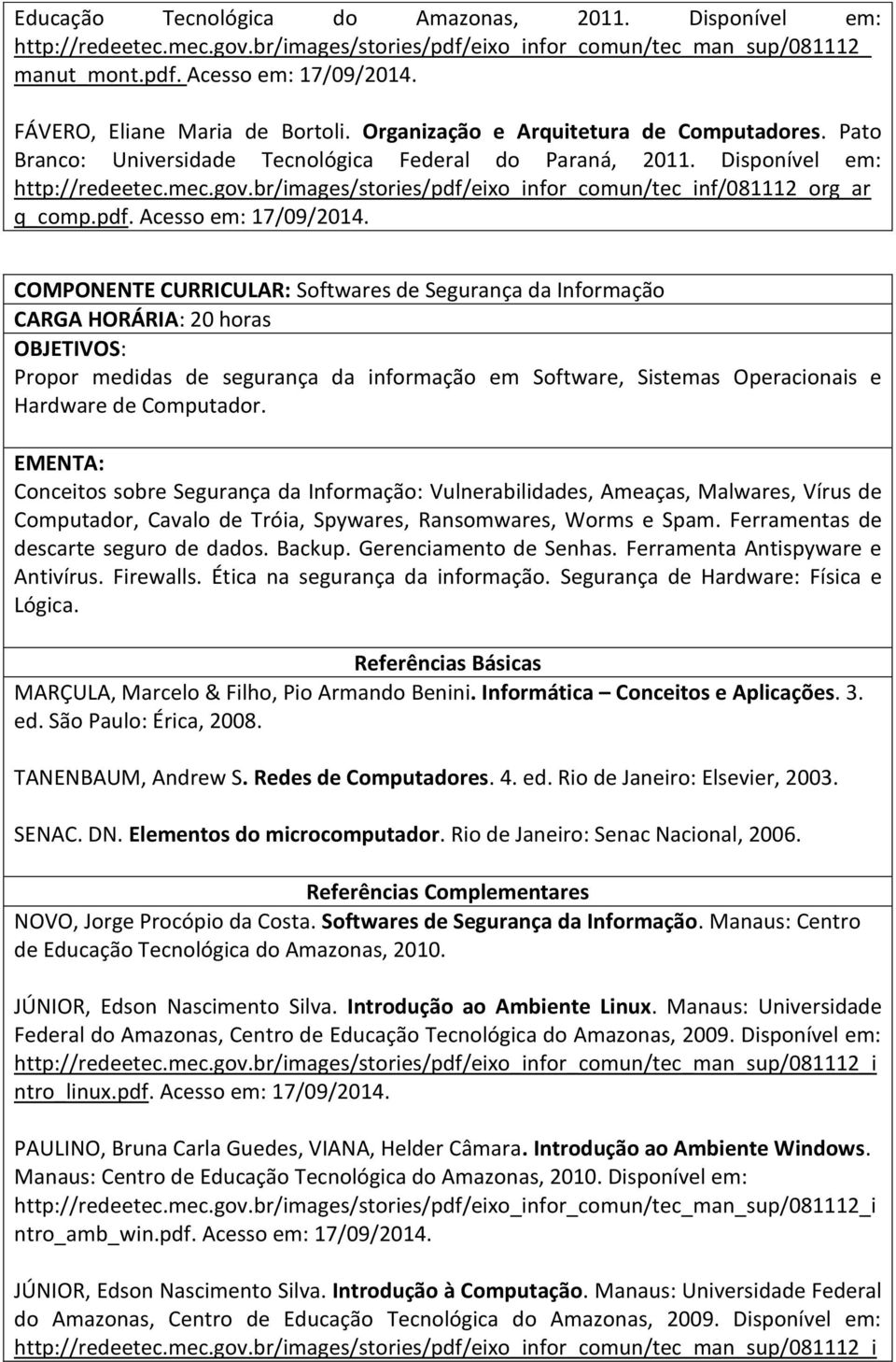 br/images/stories/pdf/eixo_infor_comun/tec_inf/081112_org_ar q_comp.pdf. Acesso em: 17/09/2014.