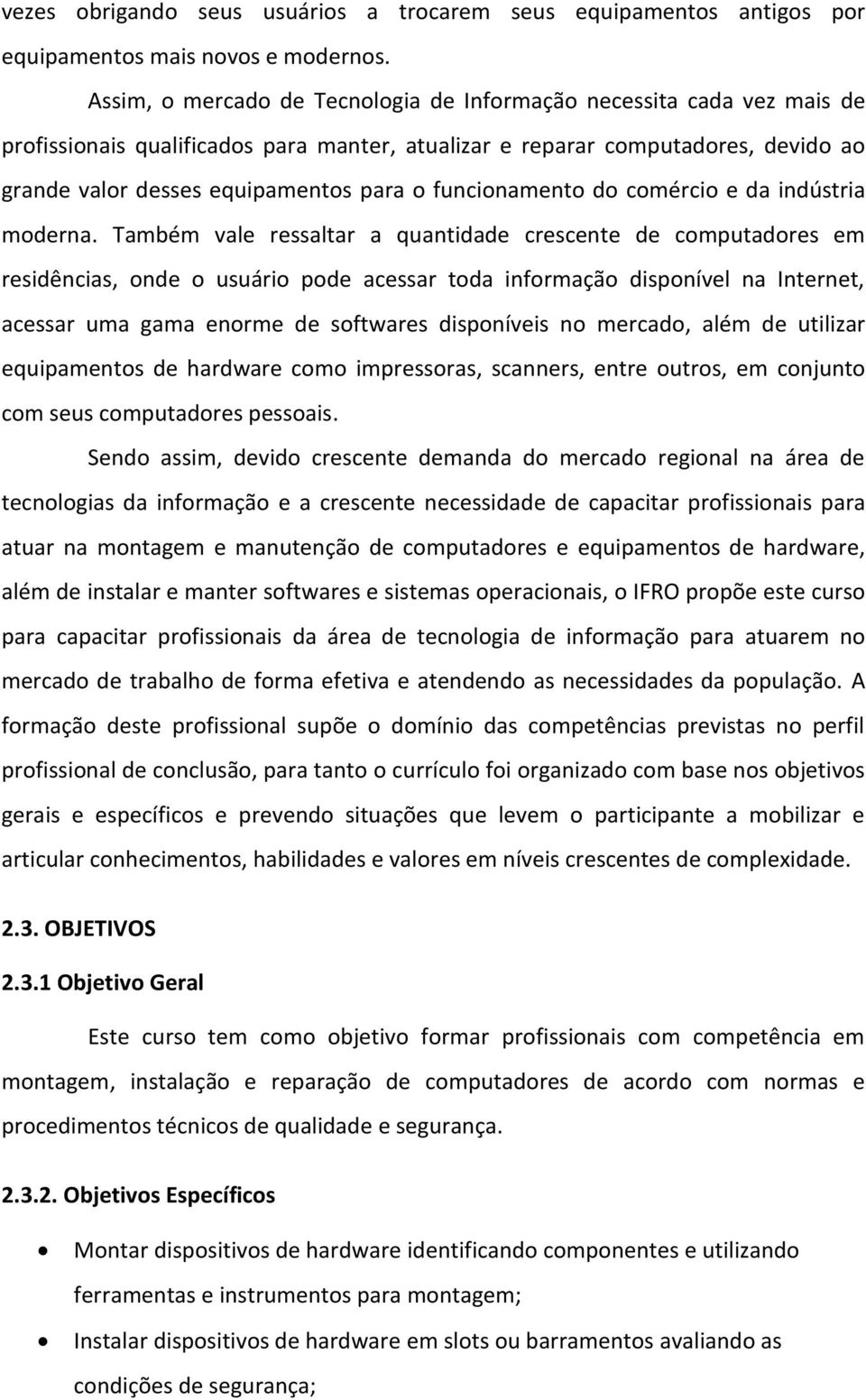 funcionamento do comércio e da indústria moderna.