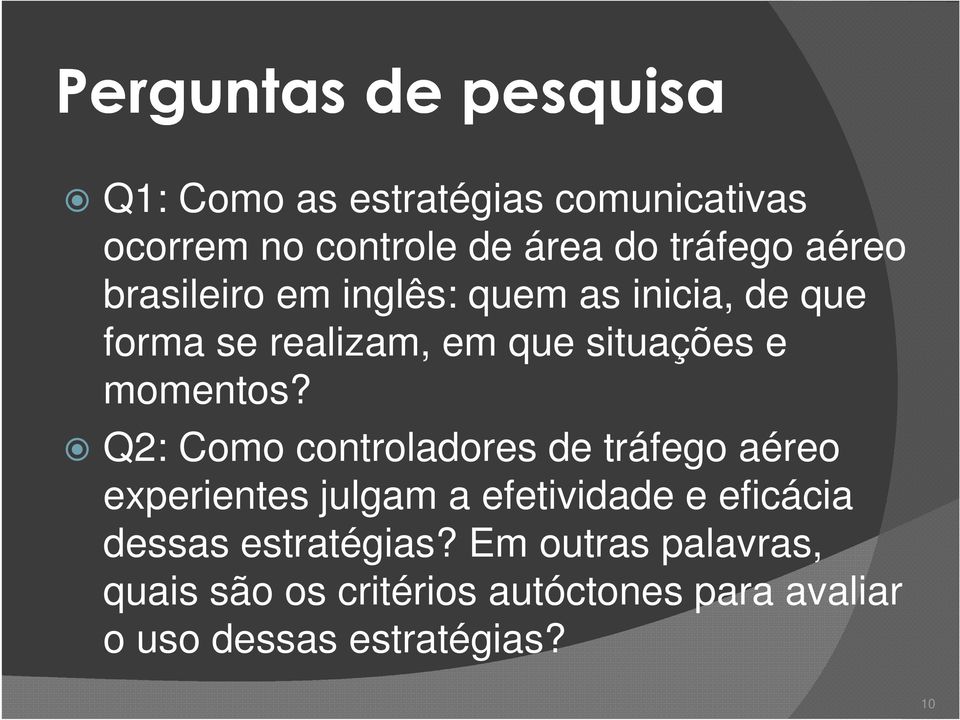 Q2: Como controladores de tráfego aéreo experientes julgam a efetividade e eficácia dessas