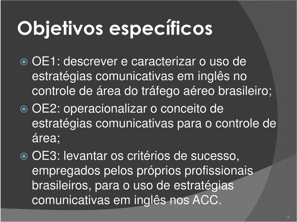 estratégias comunicativas para o controle de área; OE3: levantar os critérios de sucesso,