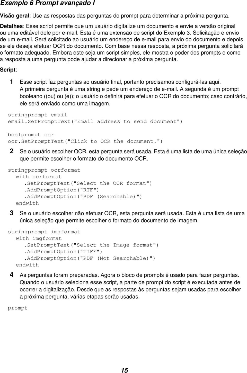 Solicitação e envio de um e-mail. Será solicitado ao usuário um endereço de e-mail para envio do documento e depois se ele deseja efetuar OCR do documento.