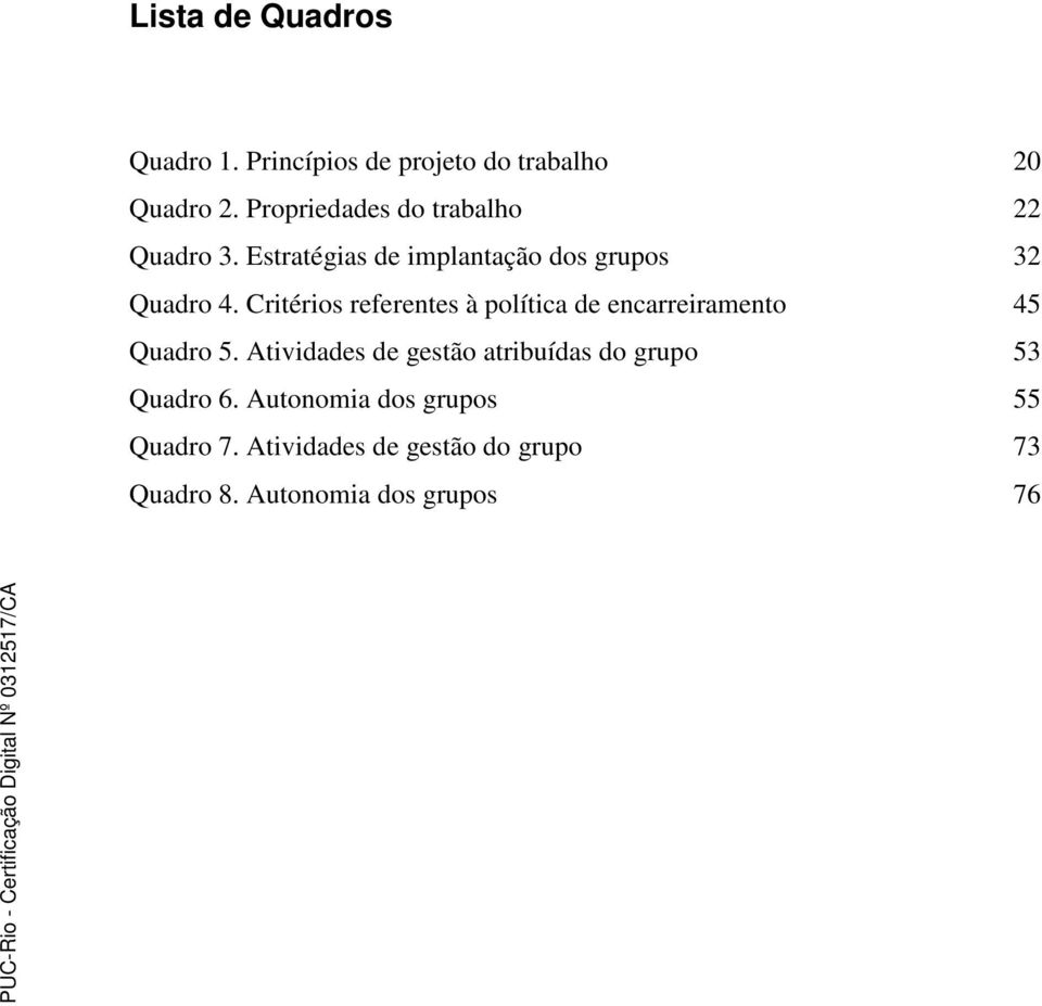 Critérios referentes à política de encarreiramento 45 Quadro 5.