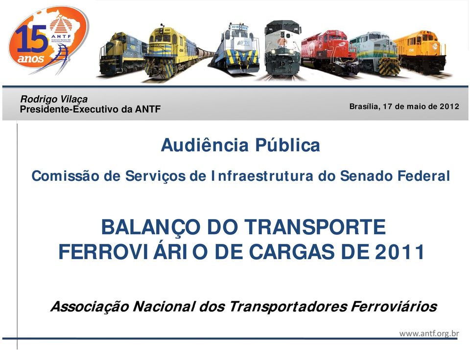 do Senado Federal BALANÇO DO TRANSPORTE FERROVIÁRIO DE CARGAS DE