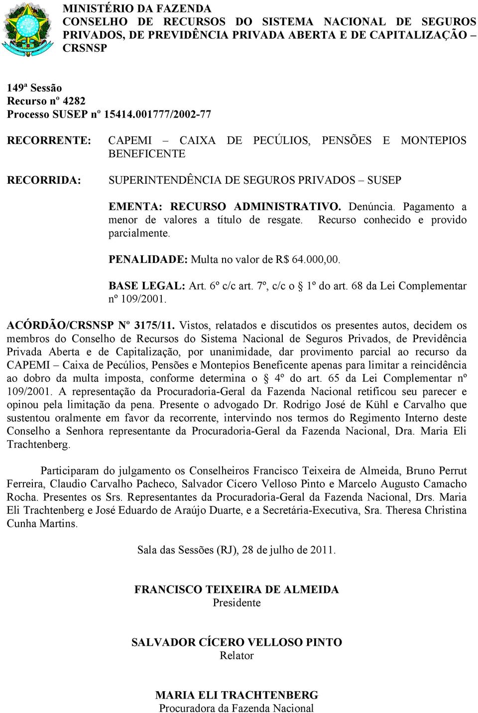 68 da Lei Complementar nº 109/2001. ACÓRDÃO/ Nº 3175/11.