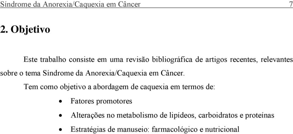 sobre o tema Síndrome da Anorexia/Caquexia em Câncer.