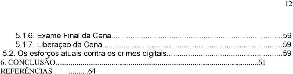 Os esforços atuais contra os crimes