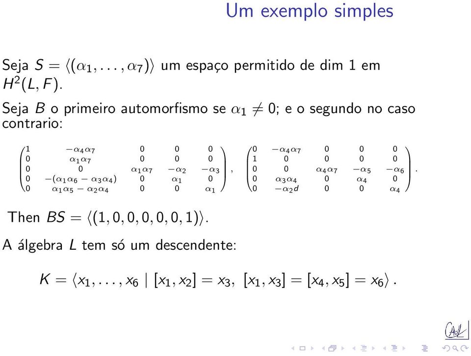 3 0 (α 1 α 6 α 3 α 4 ) 0 α 1 0, 0 α 1 α 5 α 2 α 4 0 0 α 1 Then BS = (1, 0, 0, 0, 0, 0, 1).