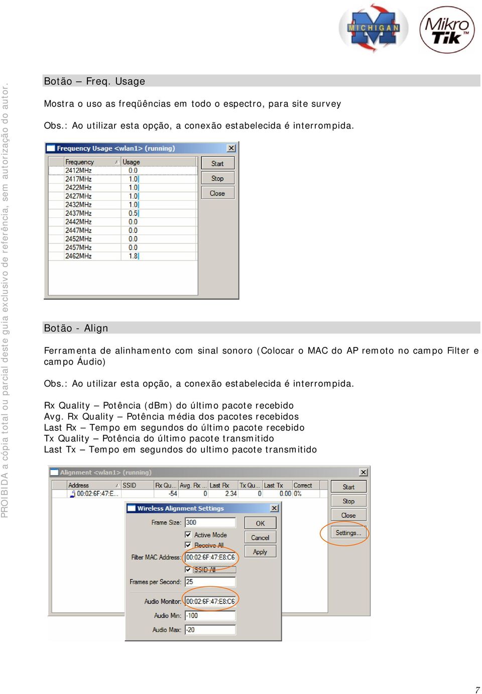 Botão - Align Ferramenta de alinhamento com sinal sonoro (Colocar o MAC do AP remoto no campo Filter e campo Áudio) Obs.