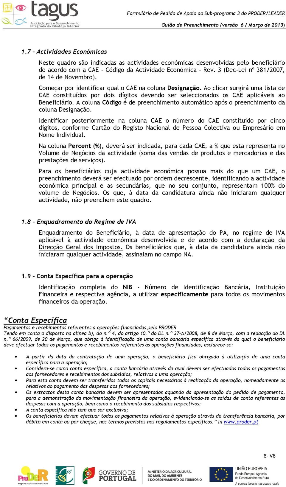 Ao clicar surgirá uma lista de CAE constituídos por dois dígitos devendo ser seleccionados os CAE aplicáveis ao Beneficiário.