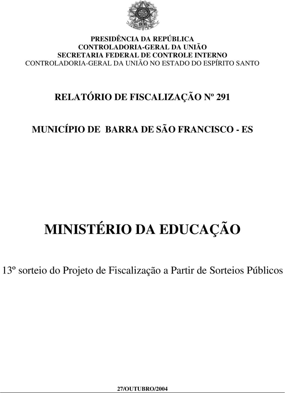 RELATÓRIO DE FISCALIZAÇÃO Nº 291 MUNICÍPIO DE BARRA DE SÃO FRANCISCO - ES