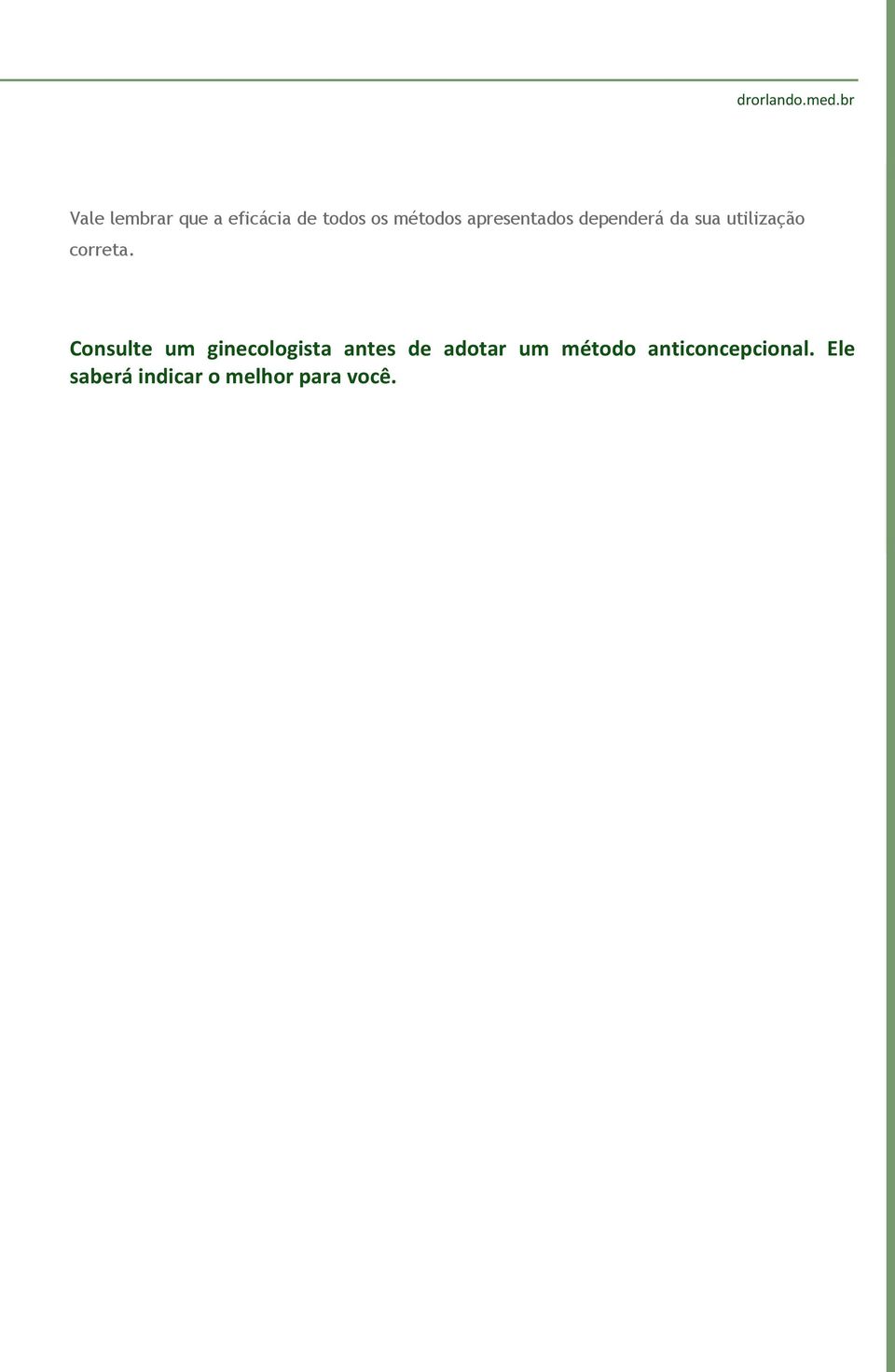 Consulte um ginecologista antes de adotar um método