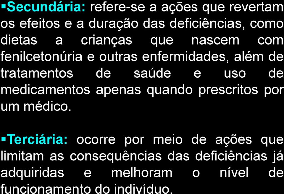 de medicamentos apenas quando prescritos por um médico.