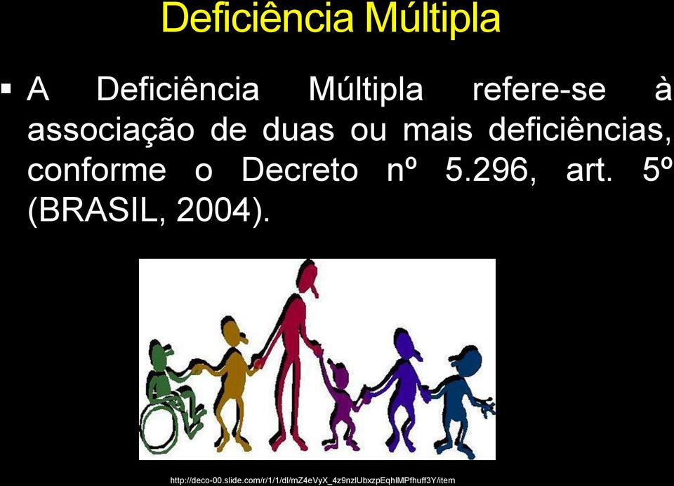 Decreto nº 5.296, art. 5º (BRASIL, 2004).