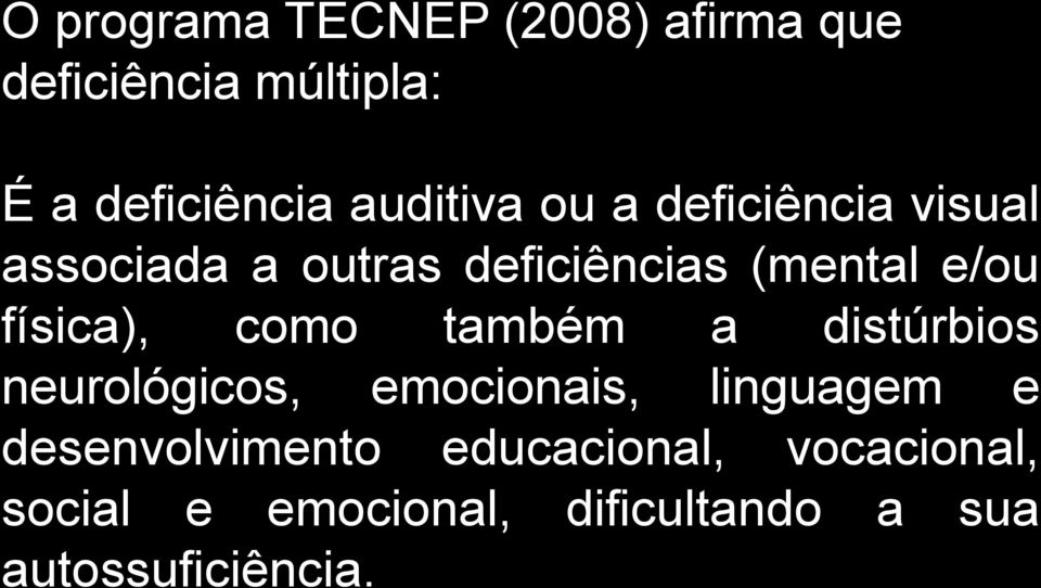 física), como também a distúrbios neurológicos, emocionais, linguagem e