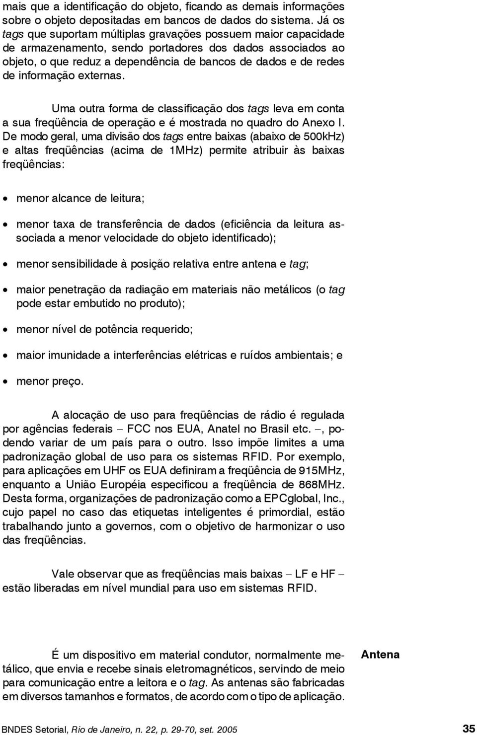 informação externas. Uma outra forma de classificação dos tags leva em conta a sua freqüência de operação e é mostrada no quadro do Anexo I.