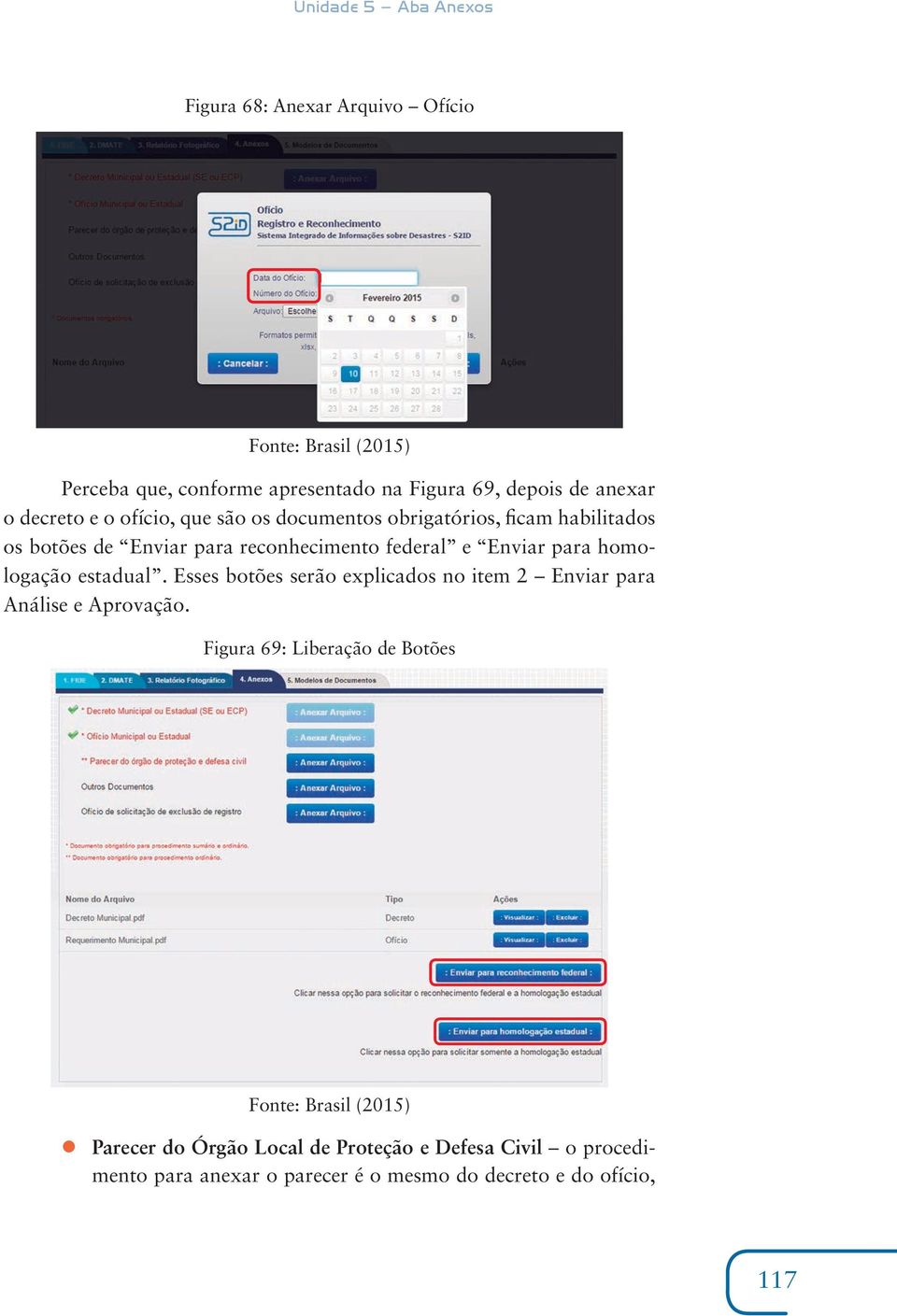 Enviar para homologação estadual. Esses botões serão explicados no item 2 Enviar para Análise e Aprovação.