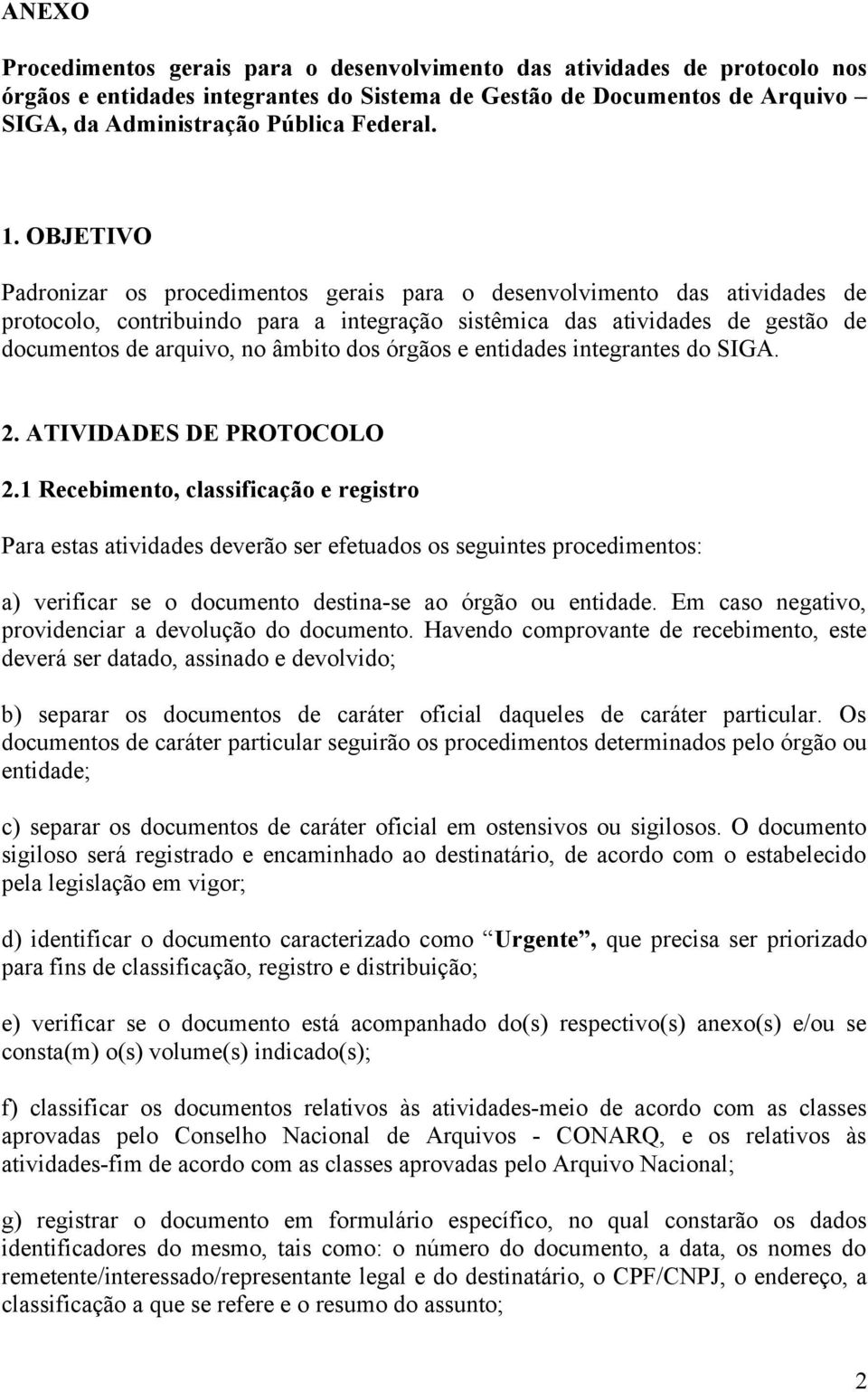 âmbito dos órgãos e entidades integrantes do SIGA. 2. ATIVIDADES DE PROTOCOLO 2.