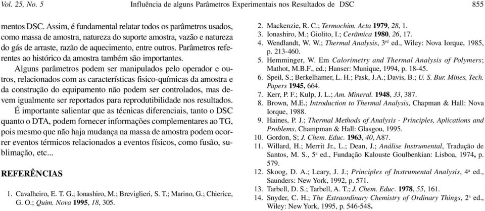 Parâmetros referentes ao histórico da amostra também são importantes.