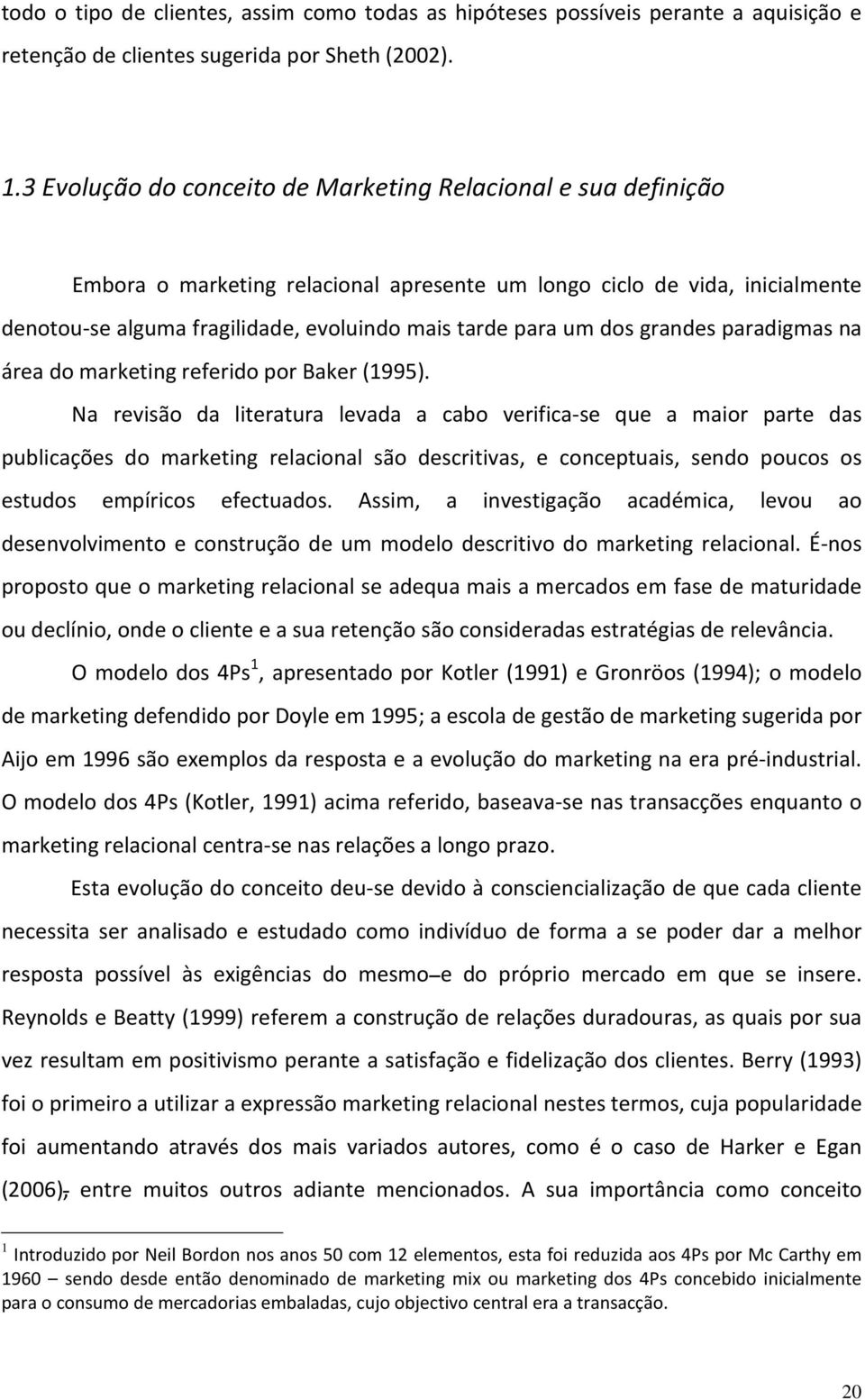 dos grandes paradigmas na área do marketing referido por Baker (1995).