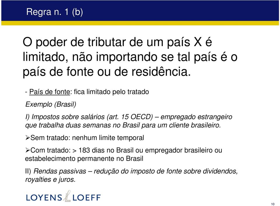 15 OECD) empregado estrangeiro que trabalha duas semanas no Brasil para um cliente brasileiro.