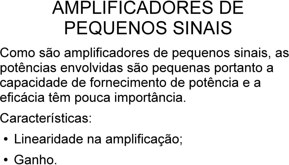 a capacidade de fornecimento de potência e a eficácia têm pouca