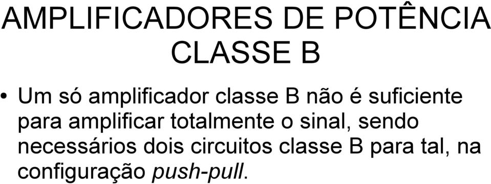 amplificar totalmente o sinal, sendo necessários