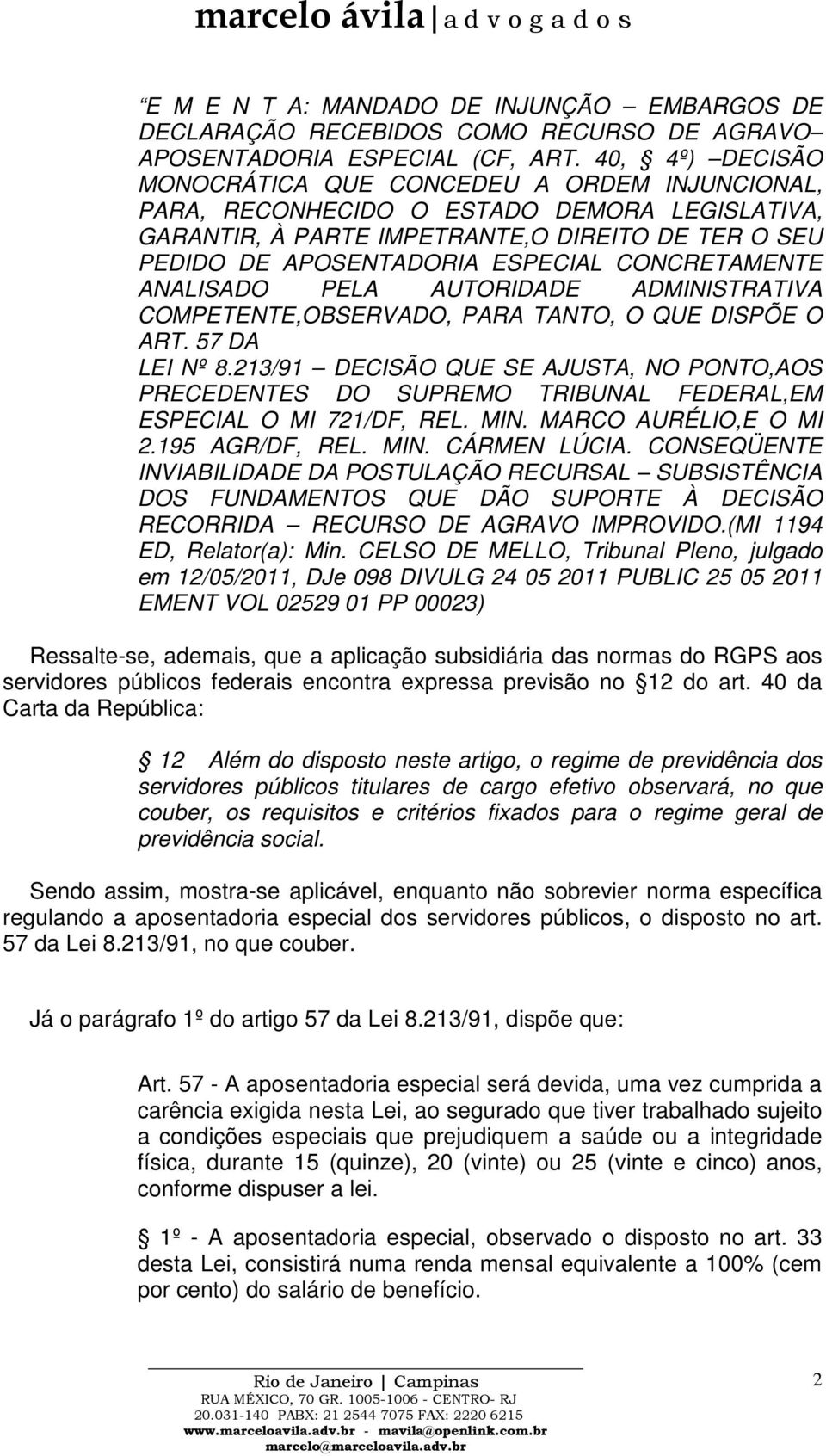 CONCRETAMENTE ANALISADO PELA AUTORIDADE ADMINISTRATIVA COMPETENTE,OBSERVADO, PARA TANTO, O QUE DISPÕE O ART. 57 DA LEI Nº 8.