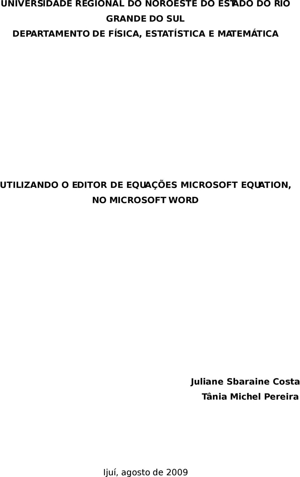 UTILIZANDO O EDITOR DE EQUAÇÕES MICROSOFT EQUATION, NO