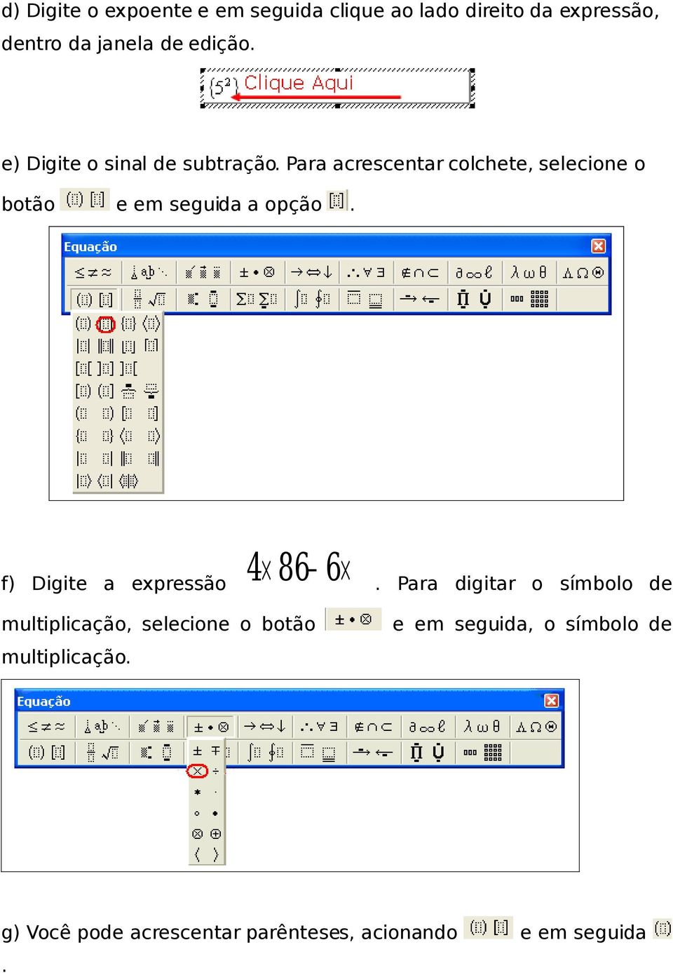 4 86 6 f) Digite a expressão.