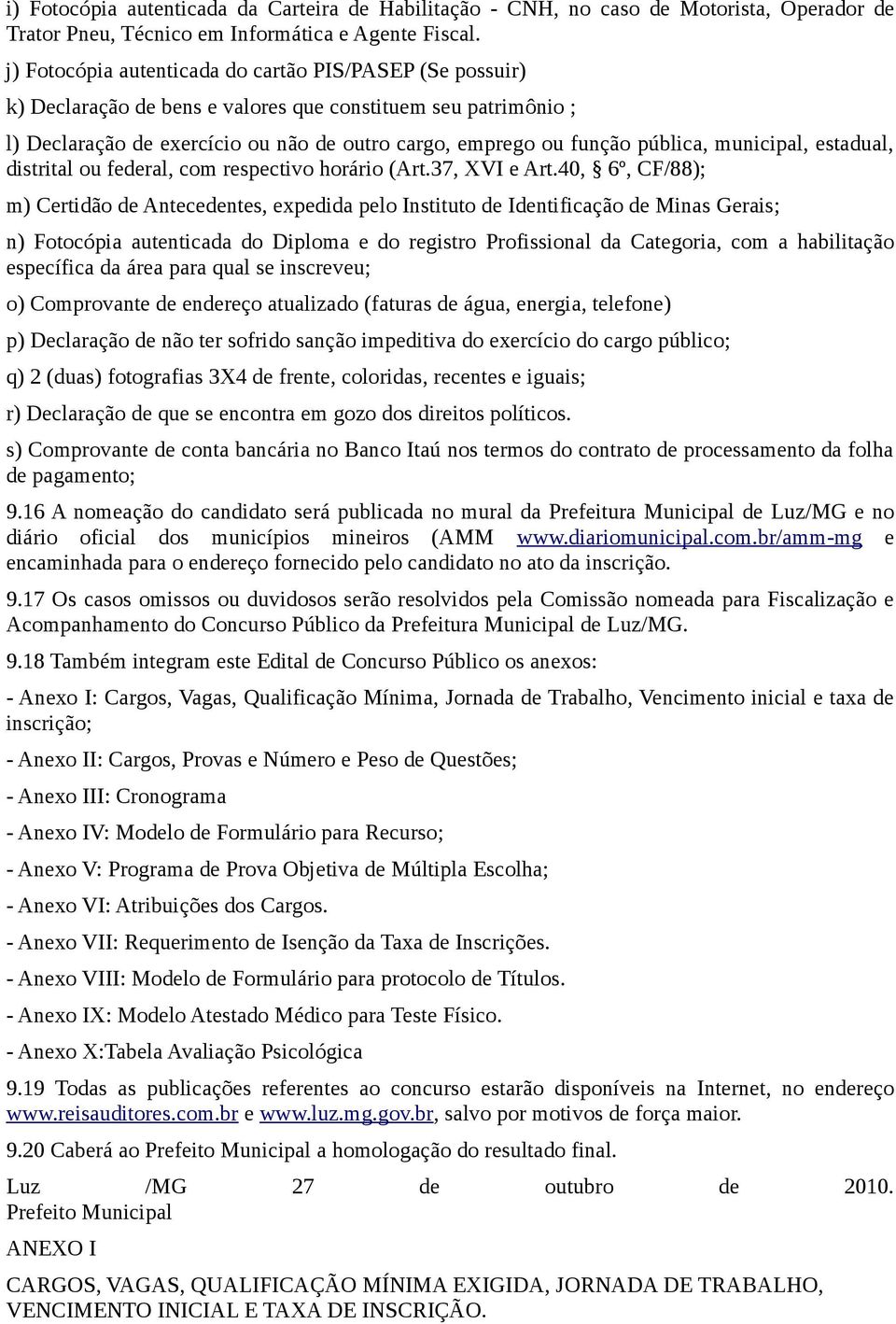 municipal, estadual, distrital ou federal, com respectivo horário (Art.37, XVI e Art.